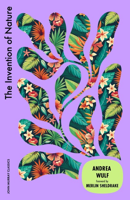 The Invention of Nature - Andrea Wulf