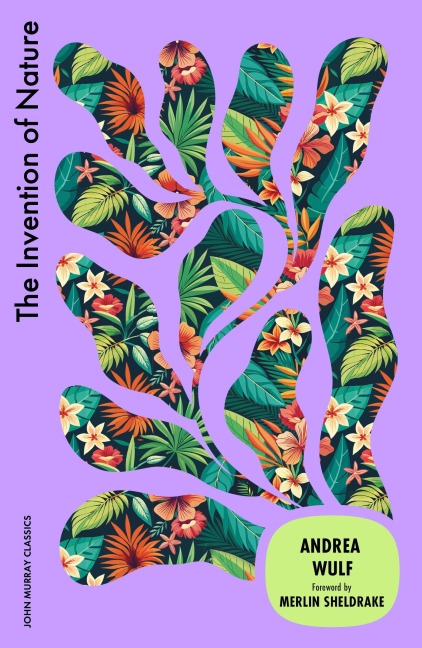 The Invention of Nature - Andrea Wulf