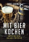 Cover-Bild zum Titel 'Mit Bier kochen' von 'Dave Eidinger'
