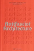 Cover-Bild zum Titel 'Antifascist Architecture' von 'Andrew Santa Lucia, Daniel Jonas Roche'