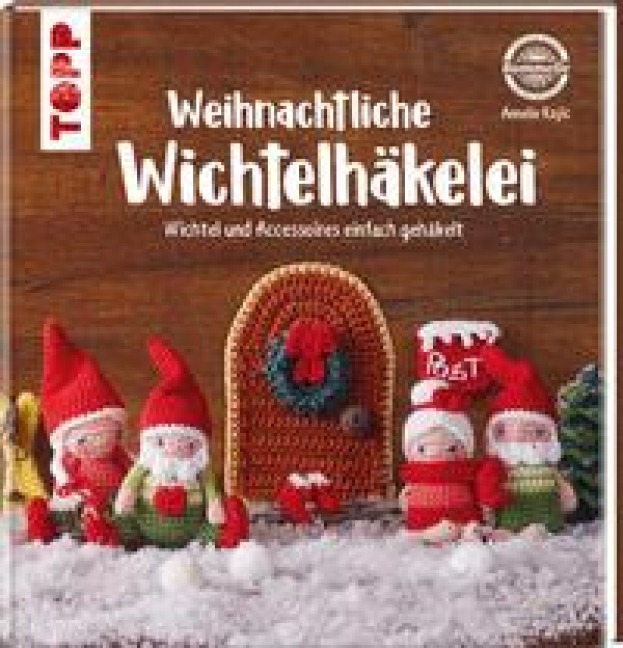 Weihnachtliche Wichtelhäkelei - Annelie Kojic