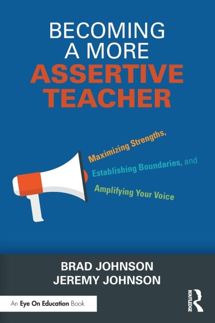 Becoming a More Assertive Teacher - Brad Johnson, Jeremy Johnson
