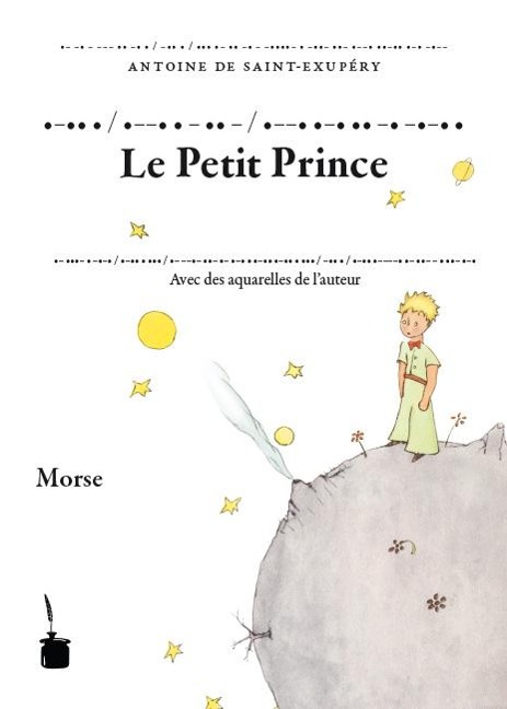 Der Kleine Prinz. Le Petit Prince. Transkription des französischen Originals ins Morse-Alphabet - Antoine Saint-Exupéry