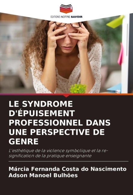 LE SYNDROME D'ÉPUISEMENT PROFESSIONNEL DANS UNE PERSPECTIVE DE GENRE - Márcia Fernanda Costa Do Nascimento, Adson Manoel Bulhões