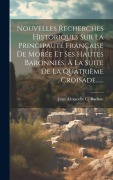 Cover-Bild zum Titel 'Nouvelles Recherches Historiques Sur La Principauté Française De Morée Et Ses Hautes Baronnies, À La Suite De La Quatrième Croisade......' von ''