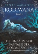 Cover-Bild zum Titel 'AUFTAKT zur FANTASY-SAGA RODIWANA: Die unzähmbare Fantasie der Nordmenschen' von 'Bente Amlandt'