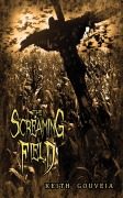 Cover-Bild zum Titel 'The Screaming Field' von 'Keith Gouveia'