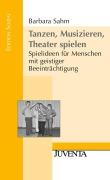 Cover-Bild zum Titel 'Tanzen, Musizieren, Theater spielen' von 'Barbara Sahm'