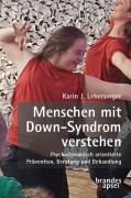 Cover-Bild zum Titel 'Menschen mit Down-Syndrom verstehen' von 'Karin J. Lebersorger'