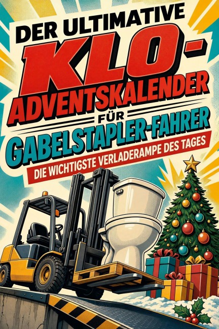 Der ultimative Klo-Adventskalender für Gabelstapler-Fahrer - Oliver Bauer