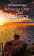 Schaurige Orte auf Mallorca - Elke Becker, Barbara Ludwig, Renate Nolden, Andreas Schnurbusch, Martin Breuninger