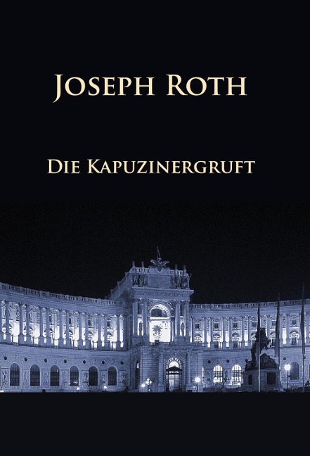 Die Kapuzinergruft - Joseph Roth