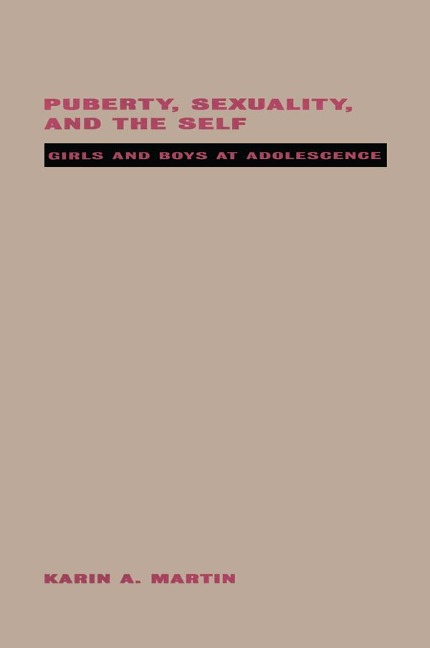Puberty, Sexuality and the Self - Karin Martin