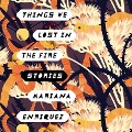 Things We Lost in the Fire Lib/E: Stories - Mariana Enriquez