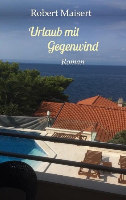 Urlaub mit Gegenwind - Robert Maisert