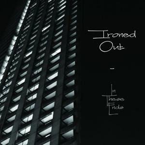 In These Ends - Ironed Out