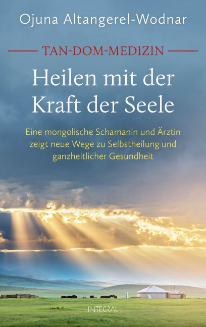 Tan-Dom-Medizin. Heilen mit der Kraft der Seele - Ojuna Altangerel-Wodnar