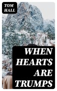 Cover-Bild zum Titel 'When hearts are trumps' von 'Tom Hall'