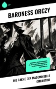 Cover-Bild zum Titel 'Die Rache der Mademoiselle Guillotine' von 'Baroness Orczy'