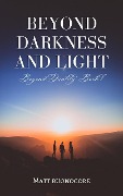 Cover-Bild zum Titel 'Beyond Darkness and Light (Beyond Duality, #1)' von 'Matthew Buonocore, Matt Buonocore'