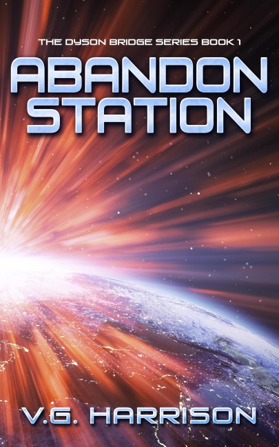 Abandon Station (The Dyson Bridge Series) - V. G. Harrison