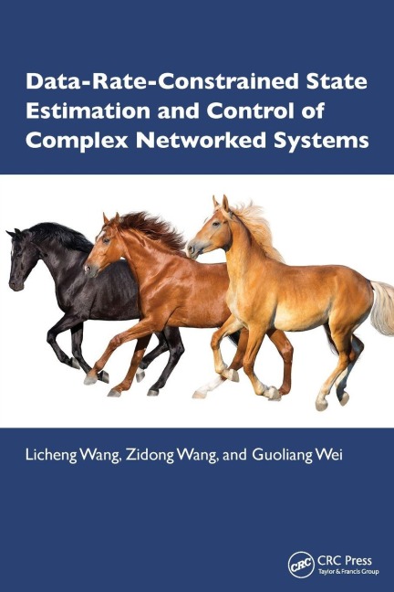 Data-Rate-Constrained State Estimation and Control of Complex Networked Systems - Licheng Wang, Zidong Wang, Guoliang Wei