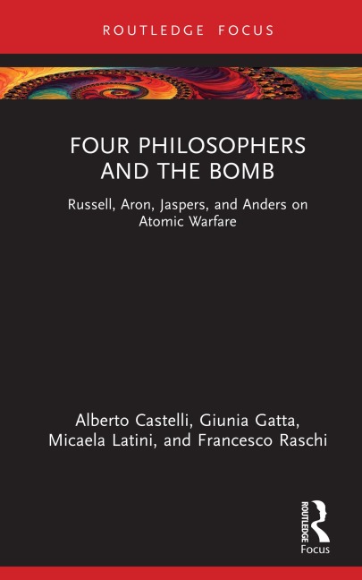 Four Philosophers and the Bomb - Alberto Castelli, Giunia Gatta, Francesco Raschi, Micaela Latini