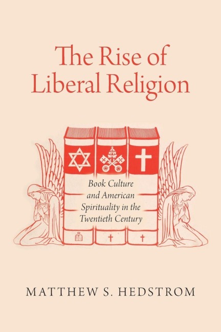 The Rise of Liberal Religion - Matthew S. Hedstrom