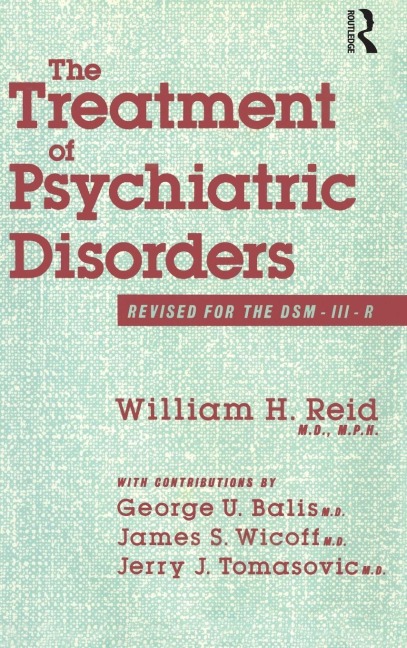The Treatment Of Psychiatric Disorders - William H. Reid George U. Balis James