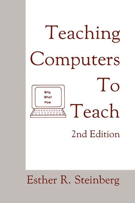 Teaching Computers To Teach - Esther R. Steinberg