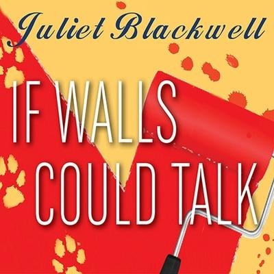If Walls Could Talk Lib/E - Juliet Blackwell