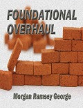Foundational Overhaul - Morgan George