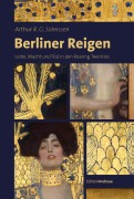 Cover-Bild zum Titel 'Berliner Reigen' von 'Arthur R. G. Solmssen'