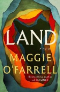 Cover-Bild zum Titel 'Land' von 'Maggie O'Farrell'