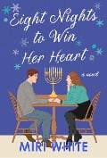 Eight Nights to Win Her Heart - Miri White