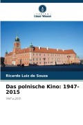 Cover-Bild zum Titel 'Das polnische Kino: 1947-2015' von 'Ricardo Luiz de Souza'