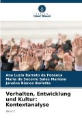 Cover-Bild zum Titel 'Verhalten, Entwicklung und Kultur: Kontextanalyse' von 'Ana Lucia Barreto Da Fonseca, Janaina Bianca Barletta, Maria Do Socorro Sales Mariano'
