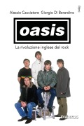 Cover-Bild zum Titel 'Oasis. La rivoluzione inglese del rock' von 'Alessio Cacciatore, Giorgio Di Berardino'