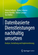 Cover-Bild zum Titel 'Datenbasierte Dienstleistungen nachhaltig umsetzen' von 'Patricia Deflorin, Maike Scherrer, Toni Wäfler, Adrian Campos, Anina Havelka'