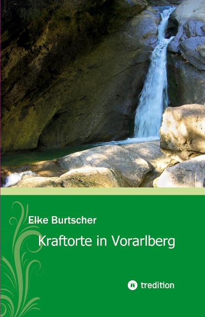 Kraftorte in Vorarlberg - Elke Burtscher