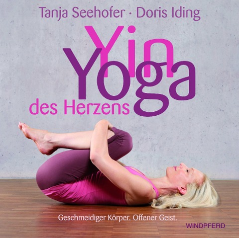 Yin-Yoga des Herzens - Tanja Seehofer, Doris Iding