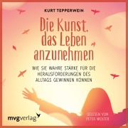 Cover-Bild zum Titel 'Die Kunst, das Leben anzunehmen' von 'Kurt Tepperwein'