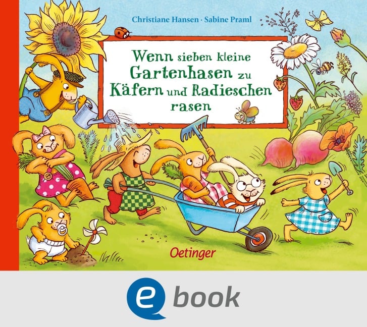 Wenn sieben kleine Gartenhasen zu Käfern und Radieschen rasen - Sabine Praml