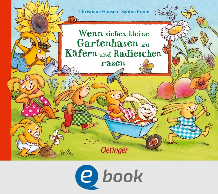 Wenn sieben kleine Gartenhasen zu Käfern und Radieschen rasen - Sabine Praml