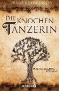 Die Knochentänzerin - Franz-Josef Körner