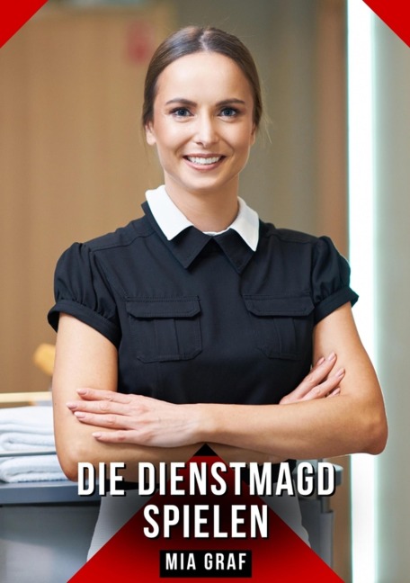 Die Dienstmagd spielen - Mia Graf