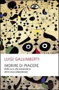 Cover-Bild zum Titel 'Morire di piacere. Dalla cura alla prevenzione delle tossicodipendenze' von 'Luigi Gallimberti'