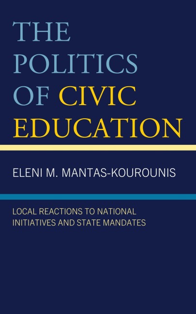 The Politics of Civic Education - Eleni M. Mantas-Kourounis