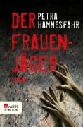 Cover-Bild zum Titel 'Der Frauenjäger' von 'Petra Hammesfahr'