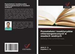Cover-Bild zum Titel 'Pozosta¿o¿ci insektycydów chloroorganicznych w osadach wodnych' von 'Akhil P. S., Sujatha C. H.'